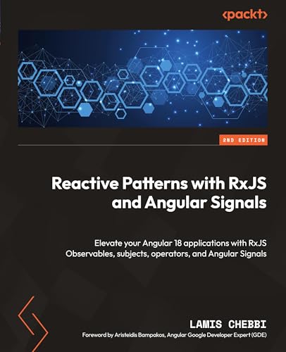 Reactive Patterns with RxJS and Angular Signals: Elevate your Angular 18 applications with RxJS Observables, subjects, operators, and Angular Signals Reactive Patterns with RxJS and Angular Signals: Elevate your Angular 18 applications with RxJS Observables, subjects, operators, and Angular Signals von Packt Publishing
