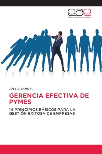 GERENCIA EFECTIVA DE PYMES: 14 PRINCIPIOS BÁSICOS PARA LA GESTIÓN EXITOSA DE EMPRESAS GERENCIA EFECTIVA DE PYMES: 14 PRINCIPIOS BÁSICOS PARA LA GESTIÓN EXITOSA DE EMPRESAS von Editorial Académica Española