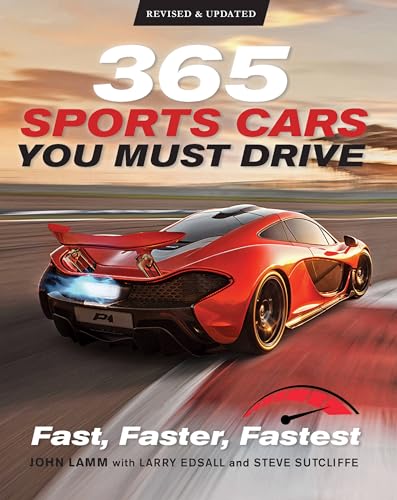365 Sports Cars You Must Drive: Fast, Faster, Fastest: Fast, Faster, Fastest - Revised and Updated