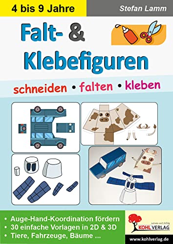 Falt- & Klebefiguren: ... schneiden, falten & kleben: ... schneiden, falten und kleben von Kohl Verlag