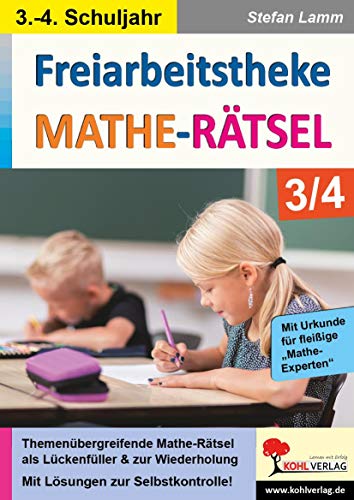 Freiarbeitstheke Mathe-Rätsel / Klasse 3-4: Themenübergreifende Mathe-Rätsel als Lückenfüller und zur Wiederholung von Kohl Verlag