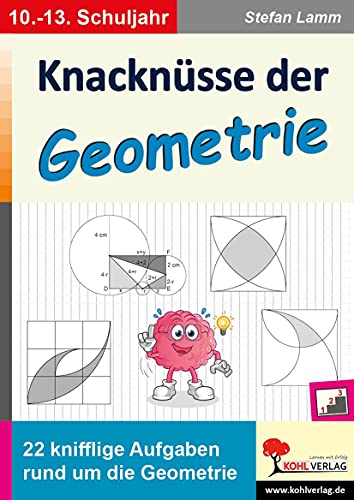 Knacknüsse der Geometrie: 22 knifflige Aufgaben rund um die Geometrie