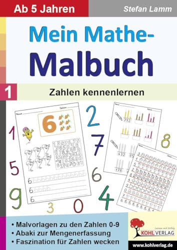 Mein Mathe-Malbuch / Band 1: Zahlen kennenlernen: Malvorlagen und Zahlenbilder zu den Zahlen 0-9 von Kohl Verlag