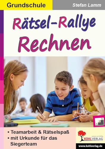 Rätsel-Rallye Rechnen: Teamarbeit & Rätselspaß Rätsel-Rallye Rechnen: Teamarbeit & Rätselspaß von Kohl Verlag