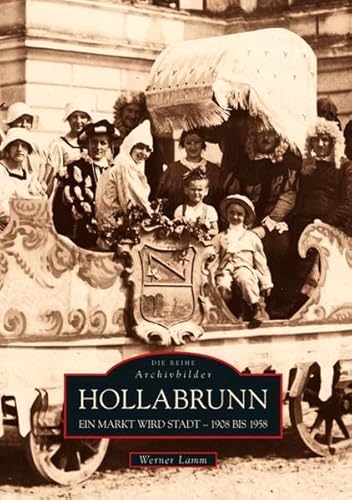 Hollabrunn: Ein Markt wird Stadt - 1908 bis 1958 (Archivbilder)