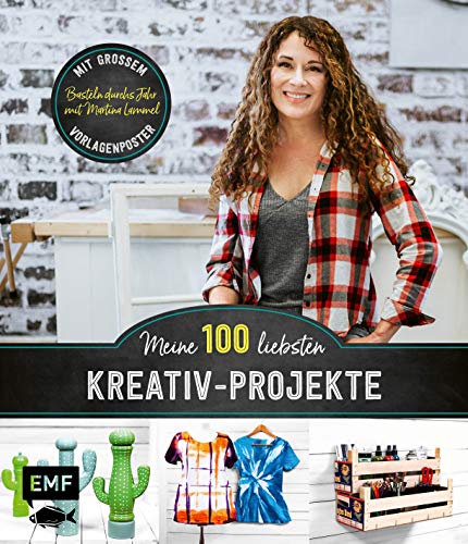 Meine 100 liebsten Kreativ-Projekte – Basteln durchs Jahr mit Martina Lammel, der beliebten TV-Expertin: Mit großem Vorlagenposter