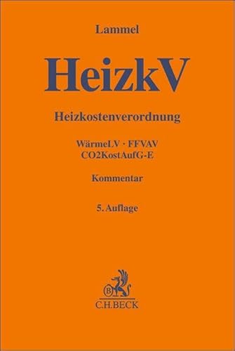 Heizkostenverordnung: Verordnung über die verbrauchsabhängige Abrechnung der Heiz- und Warmwasserkosten (Verordnung über Heizkostenabrechnung - ... und CO2KostAufG-E (Gelbe Erläuterungsbücher) von Beck C. H.