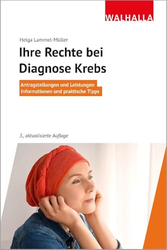 Ihre Rechte bei Diagnose Krebs: Antragstellungen und Leistungen; Informationen und praktische Tipps