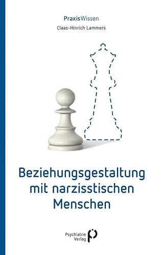 Beziehungsgestaltung mit narzisstischen Menschen (Praxiswissen)