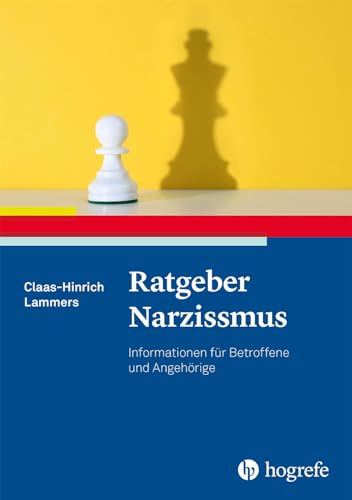 Ratgeber Narzissmus: Informationen für Betroffene und Angehörige (Ratgeber zur Reihe Fortschritte der Psychotherapie) von Hogrefe Verlag GmbH + Co.