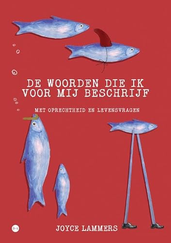 De woorden die ik voor mij beschrijf: Met oprechtheid en levensvragen von Uitgeverij Boekscout
