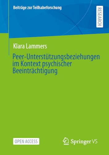 Peer-Unterstützungsbeziehungen im Kontext psychischer Beeinträchtigung (Beiträge zur Teilhabeforschung) von Springer VS