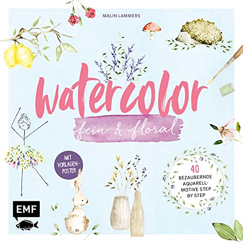 Watercolor fein und floral: 40 bezaubernde Aquarell-Motive für die schönsten Anlässe im Jahr – Mit Vorlagenposter von Edition Michael Fischer