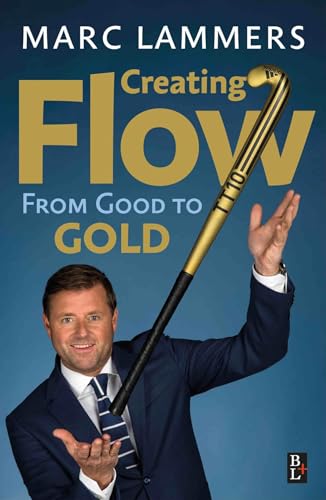 Creating Flow: From Good to Gold von Bertram + de Leeuw Uitgevers BV