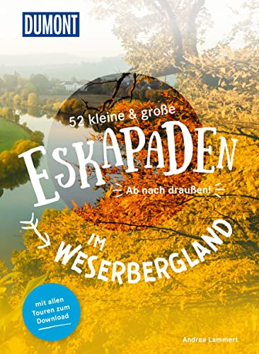 52 kleine & große Eskapaden im Weserbergland: Ab nach draußen! (DUMONT Eskapaden) von Dumont Reise Vlg GmbH + C
