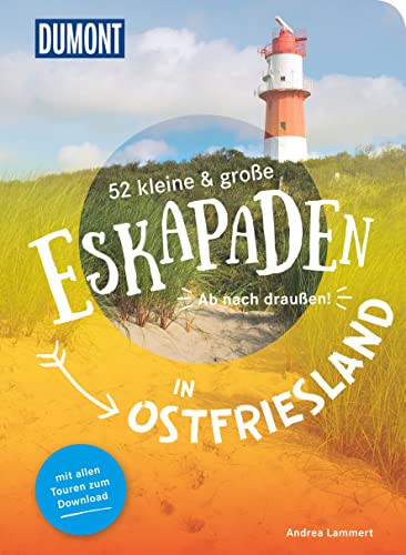 52 kleine & große Eskapaden in Ostfriesland: Ab nach draußen! (DuMont Eskapaden) von Dumont Reise Vlg GmbH + C