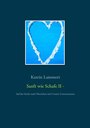 Sanft wie Schafe II: Auf der Suche nach Menschen mit Cosmic Consciousness