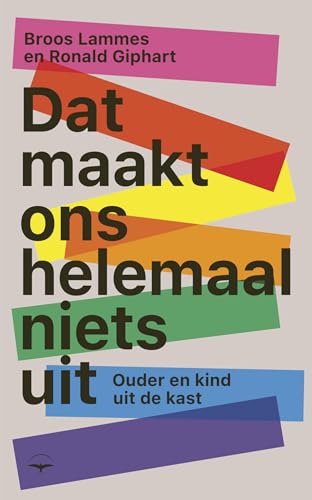 Dat maakt ons helemaal niets uit: ouder en kind uit de kast von Thomas Rap