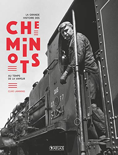 La Grande Histoire des cheminots: Au temps de la vapeur La Grande Histoire des cheminots: Au temps de la vapeur von ATLAS