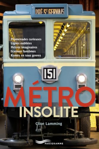 Metro insolite - Promenades curieuses, lignes oubliées, métros imaginaires, stations fantômes, rames en tous genre von PARIGRAMME