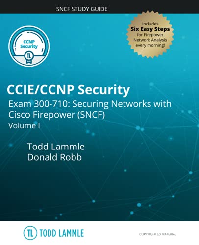 CCIE/CCNP Security Exam 300-710: Securing Networks with Cisco Firepower (SNCF): Volume I (Todd Lammle Authorized Study Guides) von Independently published