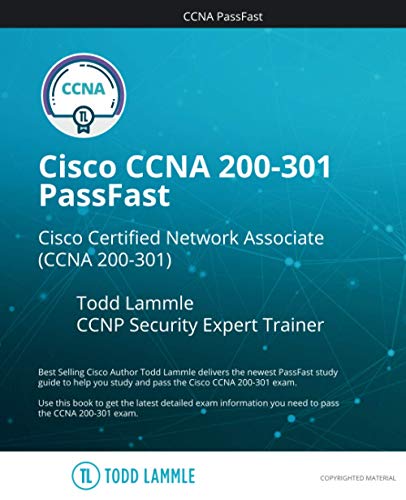 Cisco CCNA 200-301 PassFast: Cisco Certified Network Associate (CCNA 200-301 (Todd Lammle Authorized Study Guides)