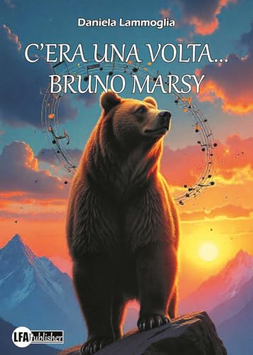 C'era una volta... Bruno Marsy. Storia di un orso bruno marsicano C'era una volta... Bruno Marsy. Storia di un orso bruno marsicano von LFA Publisher