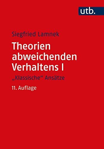 Theorien abweichenden Verhaltens I - "Klassische Ansätze": Eine Einführung für Soziologen, Psychologen, Juristen, Journalisten und Sozialarbeiter von UTB GmbH