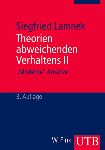 Theorien abweichenden Verhaltens II. "Moderne" Ansätze: Eine Einführung für Soziologen, Psychologen, Juristen, Journalisten und Sozialarbeiter