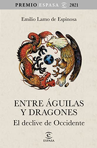 Entre águilas y dragones: El declive de Occidente. Premio Espasa 2021 (NO FICCIÓN)