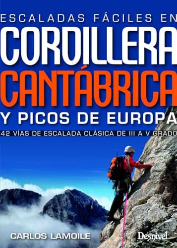 Escaladas fáciles en la Cordillera Cantábrica y Picos de Europa : 42 vías de escalada clásica del III al V grado von Ediciones Desnivel, S. L