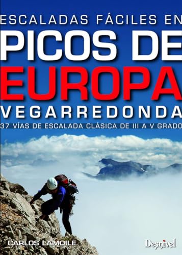 Escaladas fáciles en los Picos de Europa : Vegarredonda: 37 vías de escalada clásica del III al IVº von Ediciones Desnivel, S. L
