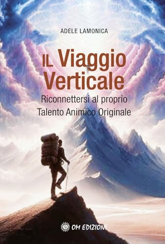Il viaggio verticale. Riconnettersi al proprio Talento Animico Originale. Con Materiale a stampa miscellaneo Il viaggio verticale. Riconnettersi al proprio Talento Animico Originale. Con Materiale a stampa miscellaneo von OM