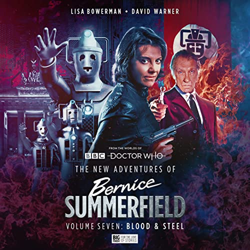 The New Adventures of Bernice Summerfield Vol.7: Blood and Steel (Doctor Who - The New Adventures of Bernice Summerfield, Band 7) von Big Finish Productions Ltd