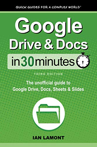 Google Drive & Docs In 30 Minutes: The unofficial guide to Google Drive, Docs, Sheets & Slides von In 30 Minutes Guides