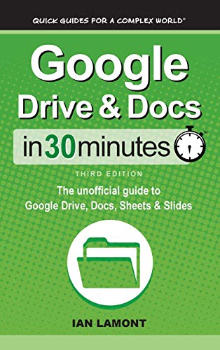 Google Drive & Docs In 30 Minutes: The unofficial guide to Google Drive, Docs, Sheets & Slides von IN 30 MINUTES Guides
