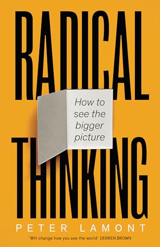 Radical Thinking: How to see the bigger picture Radical Thinking: How to see the bigger picture von Swift Press