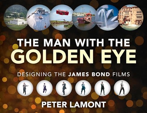 The Man With the Golden Eye: Designing the James Bond Films