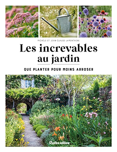 Les increvables au jardin: Que planter pour moins arroser ?