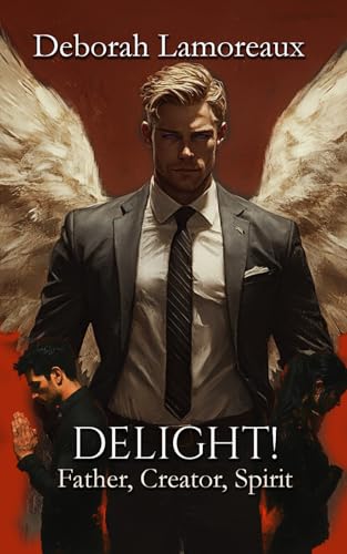 Delight! (Father, Creator, Spirit, Band 3) von Winged Publications