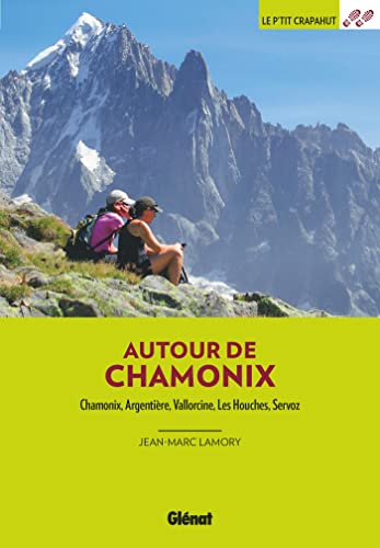 Autour de Chamonix (3e ed): Chamonix, Argentière, Vallorcine, Les Houches, Servoz