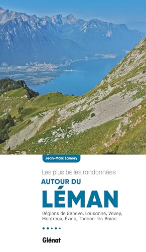 Autour du Léman, les plus belles randonnées: Régions de Genève, Lausanne, Vevey, Montreux, Evian, Thonon-les-Bains von GLENAT
