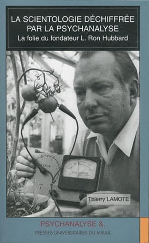 Scientologie dechiffree par la psychanalyse: La folie du fondateur L. Ron Hubbard Scientologie dechiffree par la psychanalyse: La folie du fondateur L. Ron Hubbard von PU MIDI