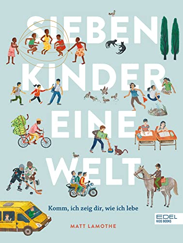 Sieben Kinder – eine Welt : Komm, ich zeige dir, wie ich lebe: Außergewöhnliches, behutsames Sachbilderbuch über kulturelle Vielfalt für Kinder ab 6 Jahren Sieben Kinder – eine Welt : Komm, ich zeige dir, wie ich lebe: Außergewöhnliches, behutsames Sachbilderbuch über kulturelle Vielfalt für Kinder ab 6 Jahren