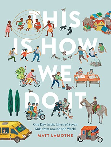 This Is How We Do It: One Day in the Lives of Seven Kids from around the World: 1 This Is How We Do It: One Day in the Lives of Seven Kids from around the World: 1 von Chronicle Books