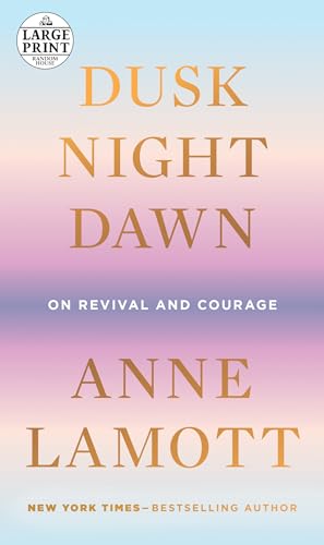 Dusk, Night, Dawn: On Revival and Courage (Random House Large Print) von Random House Books for Young Readers