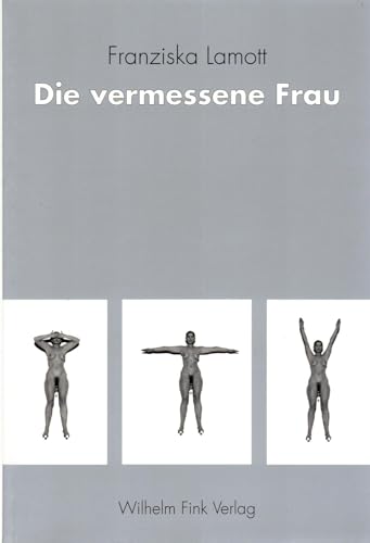 Die vermessene Frau. Hysterie um 1900: Hysterien um 1900