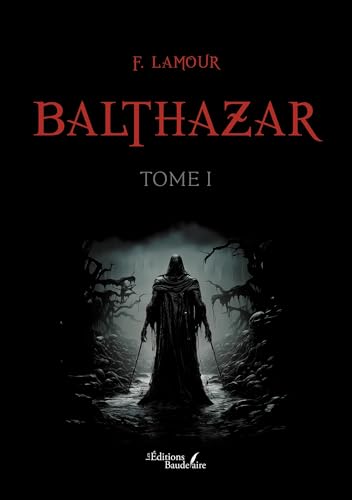 Balthazar - tome I: Tome 1 Balthazar - tome I: Tome 1 von Baudelaire