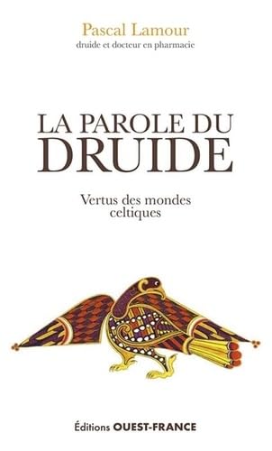 La parole du druide: Vertus des mondes celtiques von OUEST FRANCE