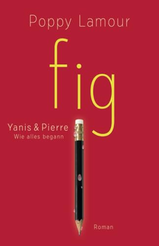 fig – Yanis & Pierre: Wie alles begann von Independently published